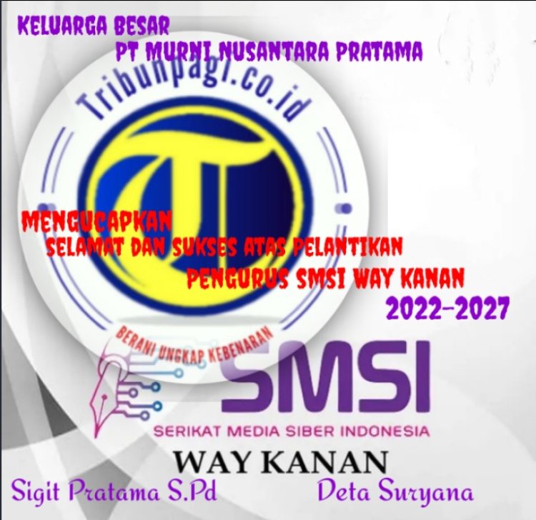 PT Murni Nusantara Pratama"Media Tribunpagi.co.id" Mengucapakan Selamat Dan Sukses Atas Pelantikan SMSI Way Kanan Masa Bakti 2022-2027