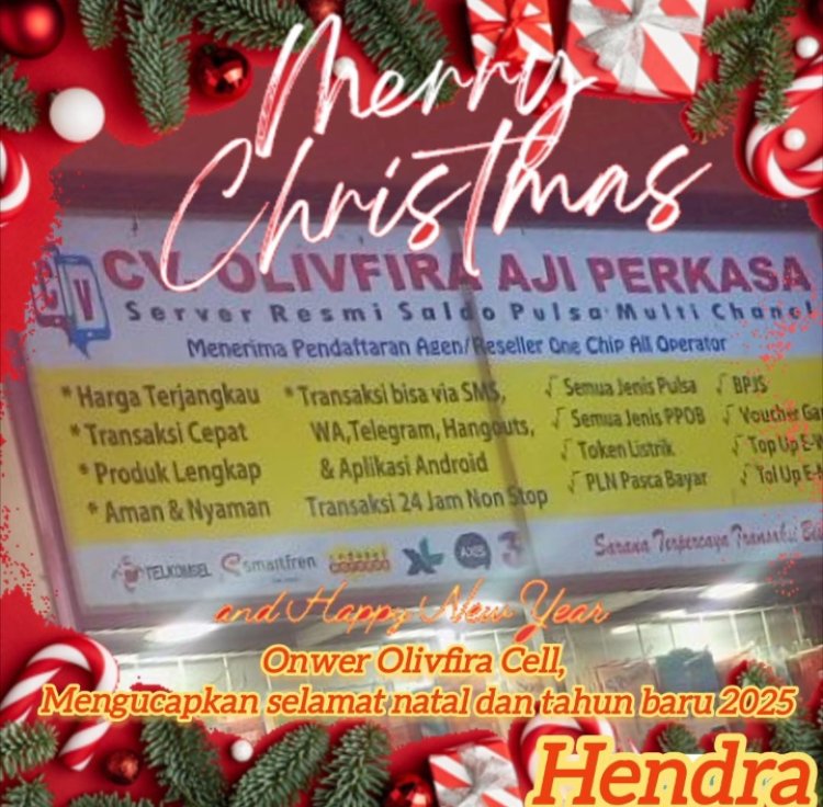 Onwer Cv Olivfira Aji Perkasa/Olivfira Cell Mengucapkan Selamat Natal Dan Tahun Baru 2025