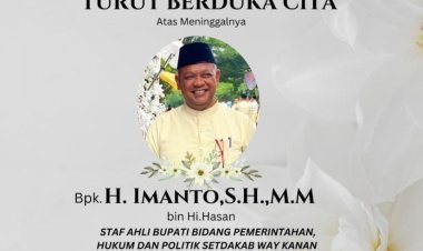 Innalillahi Wa Inna Ilaihi Raji'un: Pemkab Way Kanan sampaikan Dukacita atas Wafatnya Staf Ahli Bupati, H Imanto