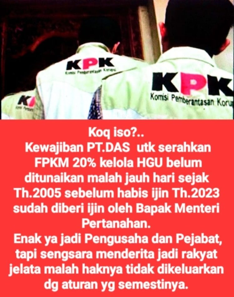 Sengketa Perpanjangan HGU PT DAS, Desa Badang Jadi Bola Panas: KPK Disebut Turun Tangan