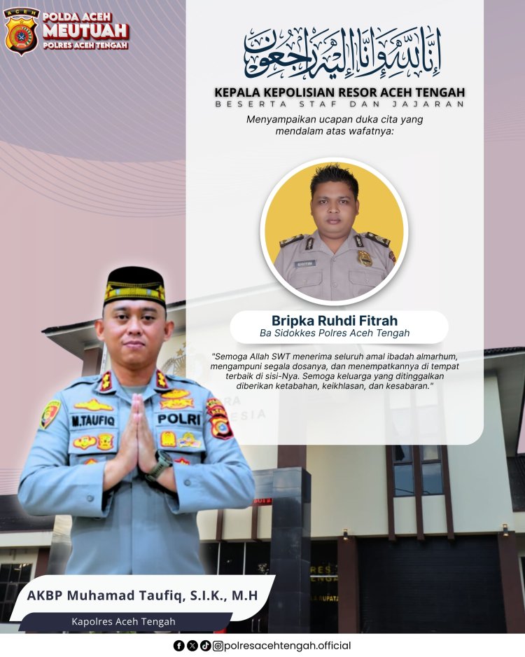 Kapolres dan Staf Polres Aceh Tengah Sampaikan Duka Cita Atas Wafatnya Bripka Ruhdi Fitrah