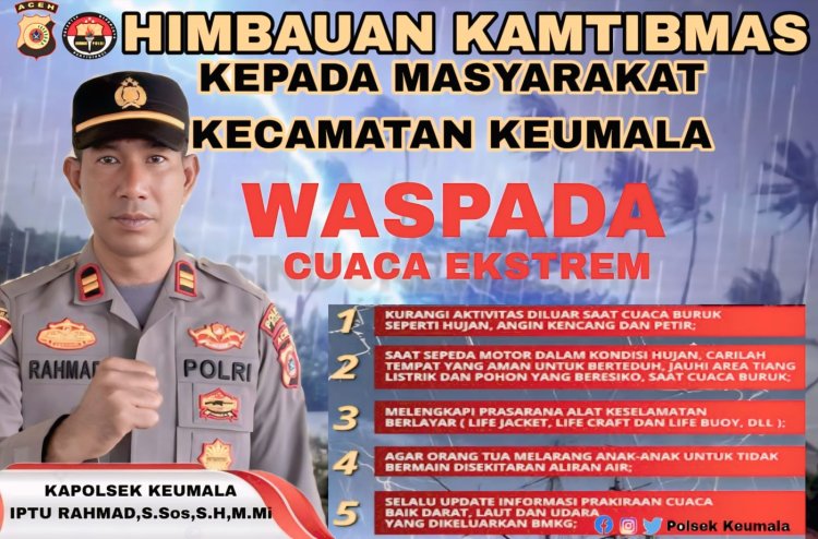 Kapolsek Keumala Imbau Kepada Masyarakat Agar Tetap Waspada Cuaca Ekstrem