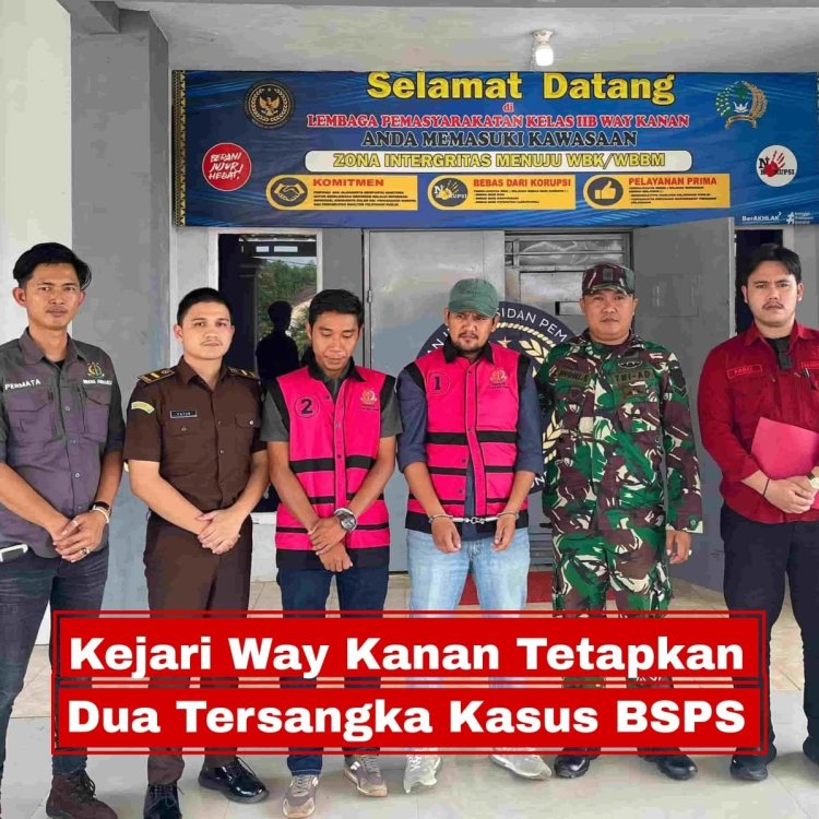 Kejaksaan Negeri Way Kanan resmi menetapkan dua tersangka dalam perkara penyidikan program Bantuan Stimulan Perumahan Swadaya (BSPS) Tahun Anggaran 2023.
