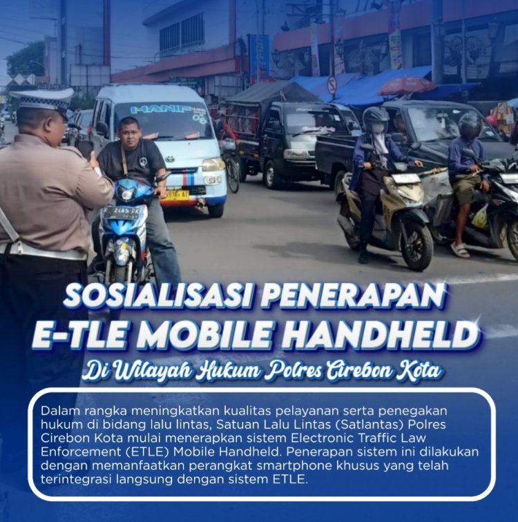 ‎Satlantas Polres Cirebon Kota Laksanakan Sosialisasi dan Uji Coba ETLE Genggam