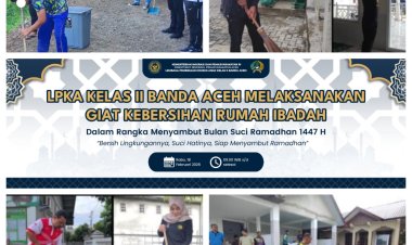 LPKA Banda Aceh Gelar Gotong Royong Sambut Ramadhan 1447 H, Wujudkan Lingkungan Bersih dan Nyaman