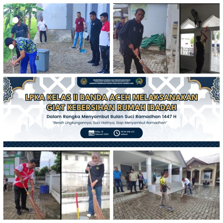 LPKA Banda Aceh Gelar Gotong Royong Sambut Ramadhan 1447 H, Wujudkan Lingkungan Bersih dan Nyaman
