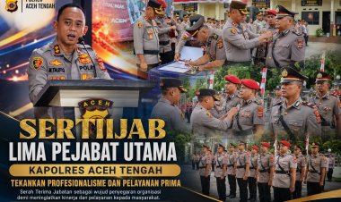 Sertijab Lima Pejabat Utama, Kapolres Aceh Tengah Tekankan Profesionalisme dan Pelayanan Prima