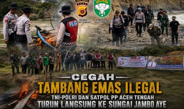 Cegah Tambang Emas Ilegal, TNI-Polri dan Satpol PP Aceh Tengah Turun Langsung ke Sungai Jambo Aye