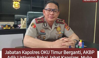 Resmi Rotasi Kapolres OKU Timur: AKBP Adik Listiyono Pindah ke Musi Banyuasin, Digantikan AKBP Dr. Lalu Hedwin Hanggara   