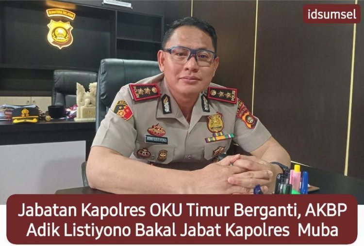 Resmi Rotasi Kapolres OKU Timur: AKBP Adik Listiyono Pindah ke Musi Banyuasin, Digantikan AKBP Dr. Lalu Hedwin Hanggara   